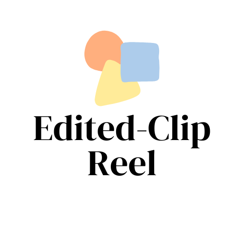 Edited-Clip Reel